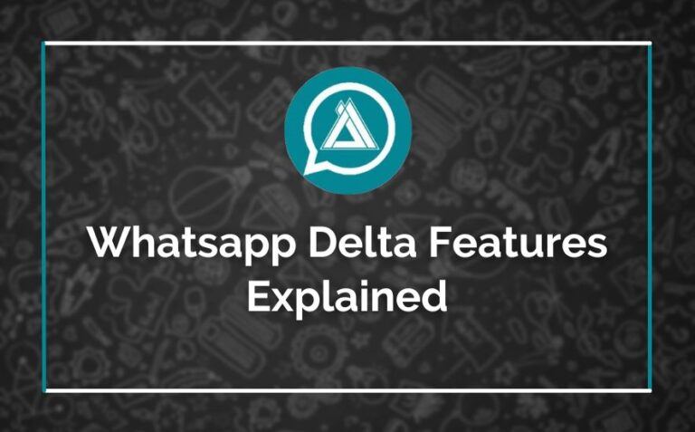 Whatsapp Delta Features Explained