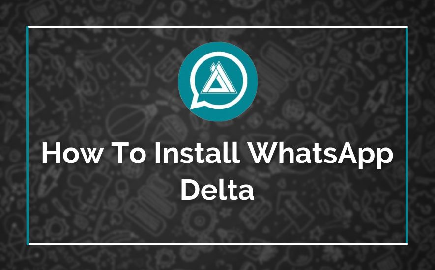 How To Install WhatsApp Delta