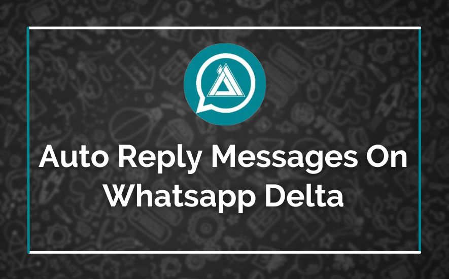 Auto Reply Messages On Whatsapp Delta